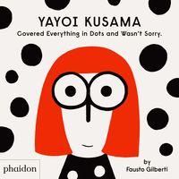 YAYOI KUSAMA COVERED EVERYTHING IN DOTS AND WASNŽT SORRY