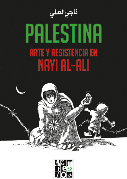 PALESTINA. ARTE Y RESISTENCIA EN NAYI AL-ALI.