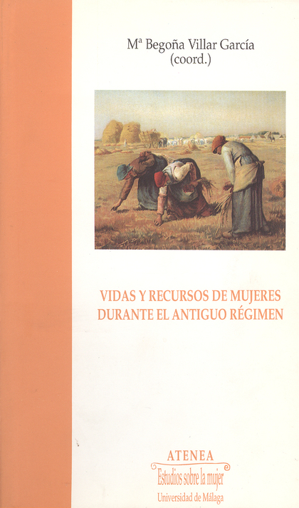 VIDAS Y RECURSOS DE MUJERES DURANTE ANTIGUO REGIMEN (N.24 ESTUDIOS MUJ