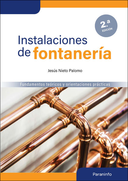 INSTALACIONES DE FONTANERÍA 2.ª EDICIÓN. FUNDAMENTOS TEÓRICOS Y ORIENTACIONES PRÁCTICAS