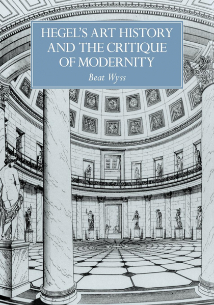 HEGEL'S ART HISTORY AND THE CRITIQUE OF MODERNITY