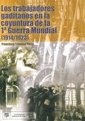 TRABAJADORES GADITANOS EN LA COYUNTURA DE LA I GUERRA MUNDIAL (1914-1923), LOS