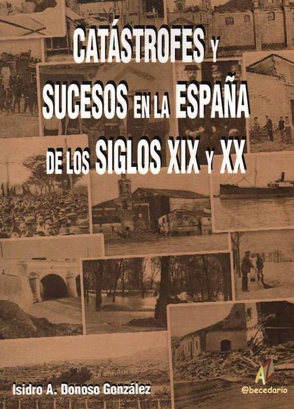 CATÁSTROFES Y SUCESOS EN LA ESPAÑA DE LOS SIGLOS XIX Y XX