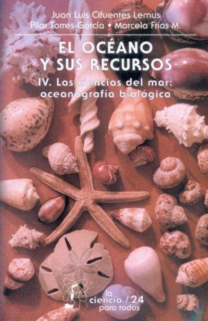 EL OCÉANO Y SUS RECURSOS, IV : LAS CIENCIAS DEL MAR: OCEANOGRAFÍA BIOLÓGICA