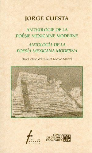 ANTHOLOGIE DE LA POÉSIE MEXICAINE MODERNE / ANTOLOGÍA DE LA POESÍA MEXICANA MODERNA