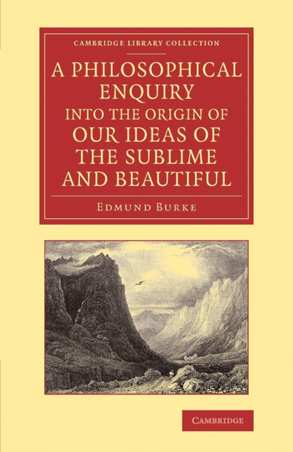 A   PHILOSOPHICAL ENQUIRY INTO THE ORIGIN OF OUR IDEAS OF THE SUBLIME AND BEAUTI