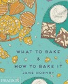 WHAT TO BAKE & HOW TO BAKE IT