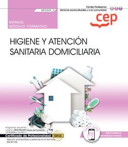 MANUAL. HIGIENE Y ATENCIÓN SANITARIA DOMICILIARIA (MF0249_2). CERTIFICADOS DE PR