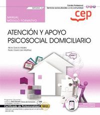 MANUAL. ATENCIÓN Y APOYO PSICOSOCIAL DOMICILIARIO (MF0250_2). CERTIFICADOS DE PR