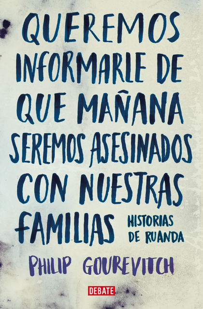 QUEREMOS INFORMARLE DE QUE MAÑANA SEREMOS ASESINADOS CON NUESTRAS FAMILIAS : HISTORIAS DE RUAND