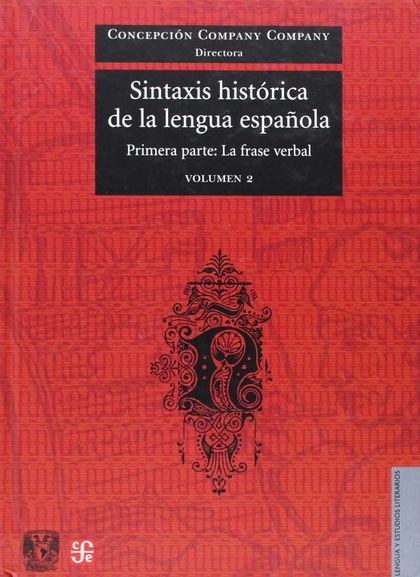SINTAXIS HISTÓRICA DE LA LENGUA ESPAÑOLA : PRIMERA PARTE : LA FRASE VERBAL. VOLÚMEN 2