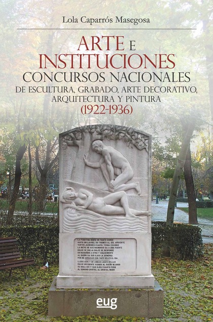 ARTE E INSTITUCIONES. CONCURSOS NACIONALES DE ESCULTURA, GRABADO, ARTE DECORATIVO, ARQUITECTURA