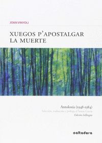 XUEGOS P?APOSTALGAR LA MUERTE : ANTOLOXÍA, 1948-1984