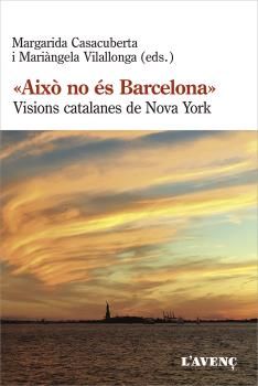 ´AIXÒ NO ÉS BARCELONA´:. VISIONS CATALANES DE NOVA YORK
