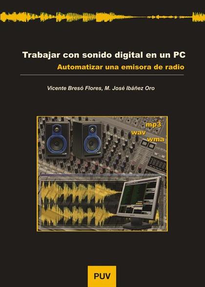 TRABAJAR CON SONIDO DIGITAL EN UN PC: AUTOMATIZAR UNA EMISORA DE RADIO