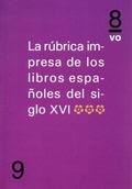 LA RÚBRICA IMPRESA DE LOS LIBROS ESPAÑOLES DEL SIGLO XVI (IIII)