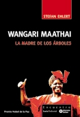WANGARI MAATHAI: LA MADRE DE LOS ÁRBOLES