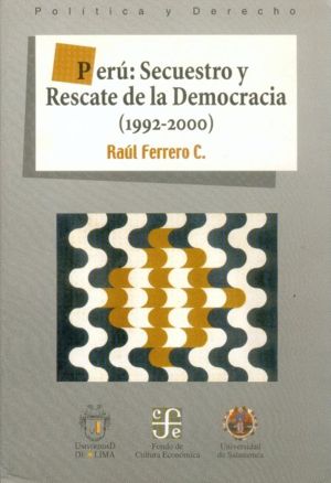 PERÚ : SECUESTRO Y RESCATE DE LA DEMOCRACIA