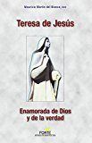 TERESA DE JESÚS : ENAMORADA DE DIOS Y DE LA VERDAD