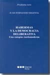 HABERMAS Y LA DEMOCRACIA DELIBERATIVA : UNA ŽUTOPÍAŽ TARDOMODERNA