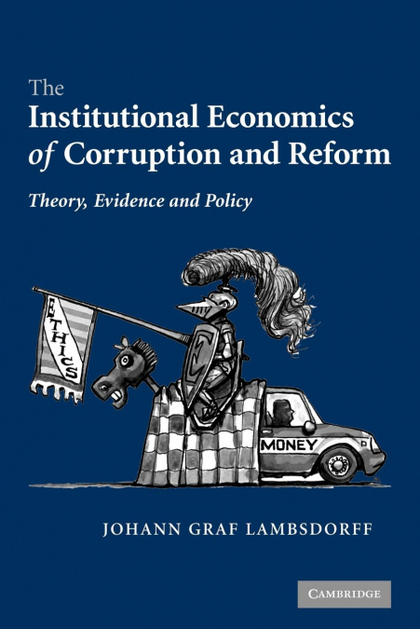 THE INSTITUTIONAL ECONOMICS OF CORRUPTION AND REFORM