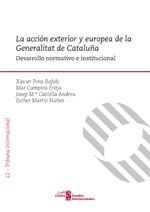 LA ACCIÓN EXTERIOR Y EUROPEA DE LA GENERALITAT DE CATALUÑA : DESARROLLO NORMATIVO E INSTITUCION