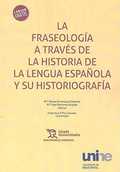 LA FRASEOLOGÍA A TRAVÉS DE LA HISTORIA DE LA LENGUA ESPAÑOLA Y SU HISTORIOGRAFÍA