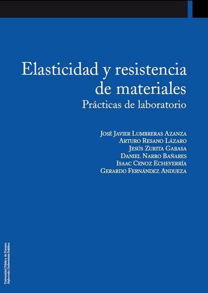 ELASTICIDAD Y RESISTENCIA DE MATERIALES : PRÁCTICAS DE LABORATORIO
