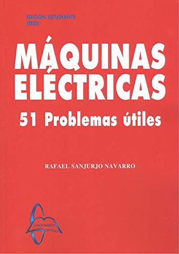 MÁQUINAS ELÉCTRICAS. 51 PROBLEMAS ÚTILES.
