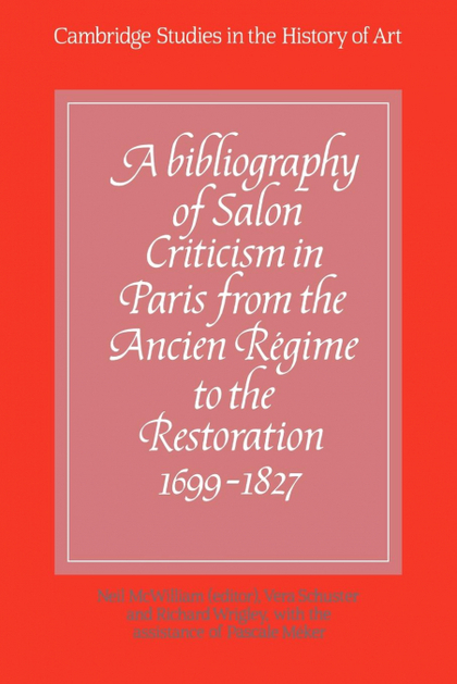 A BIBLIOGRAPHY OF SALON CRITICISM IN PARIS FROM THE ANCIEN REGIME TO THE RESTORA