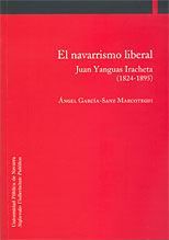 EL NAVARRISMO LIBERAL : JUAN YANGUAS IRACHETA (1824-1895)