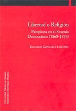 LIBERTAD O RELIGIÓN : PAMPLONA EN EL SEXENIO DEMOCRÁTICO (1868-1876)