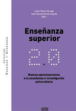 ENSEÑANZA SUPERIOR 2.0. NUEVAS APROXIMACIONES A LA ENSEÑANZA E INVESTIGACIÓN UNIVERSITARIA