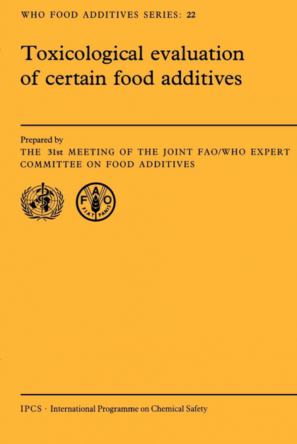 TOXICOLOGICAL EVALUATION OF CERTAIN FOOD ADDITIVES