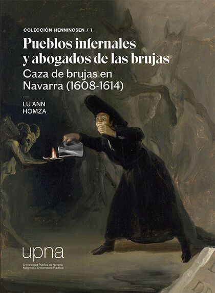PUEBLOS INFERNALES Y ABOGADOS DE LAS BRUJAS. CAZA DE BRUJAS EN NAVARRA (1608-161