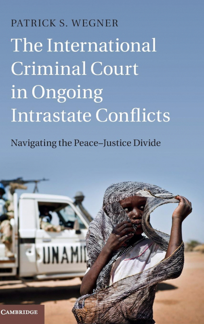 THE INTERNATIONAL CRIMINAL COURT IN ONGOING INTRASTATE CONFLICTS