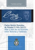 CARLOS BENITO GONZÁLEZ DE POSADA (1745-1831): VIDA Y OBRA DE UN ILUSTRADO ENTRE