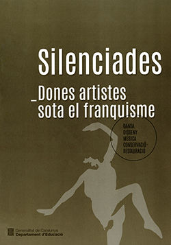 SILENCIADES. DONES ARTISTES SOTA EL FRANQUISME