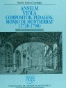 ANSELM VIOLA : COMPOSITOR, PEDAGOG, MONJO DE MONTSERRAT (1738-1798)