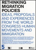 RETHINKING MIGRATION POLICIES. IDEAS, PROPOSALS AND EXPERIENCES FROM THE WORLD H