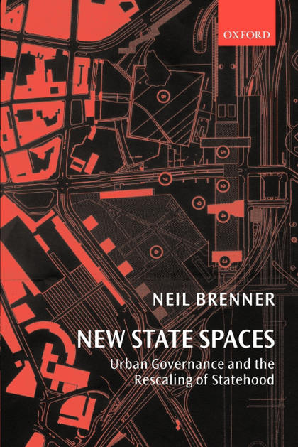 NEW STATE SPACES  URBAN GOVERNANCE AND THE RESCALING OF STATEHOOD