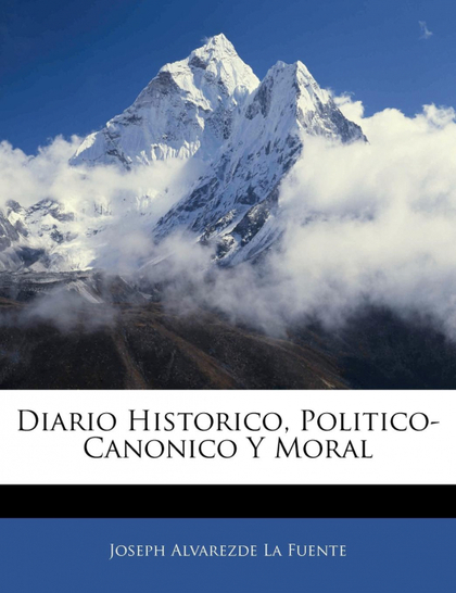 DIARIO HISTORICO, POLITICO-CANONICO Y MORAL