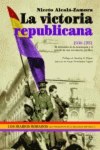 LA VICTORIA REPUBLICANA, 1930-1931 : EL DERRUMBE DE LA MONARQUÍA Y EL TRIUNFO DE UNA REVOLUCIÓN