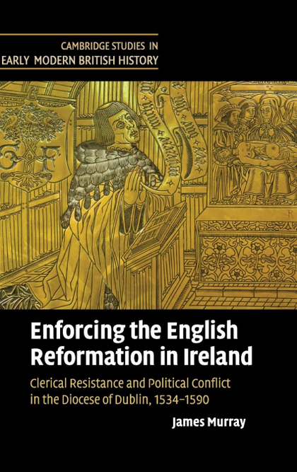 ENFORCING THE ENGLISH REFORMATION IN IRELAND