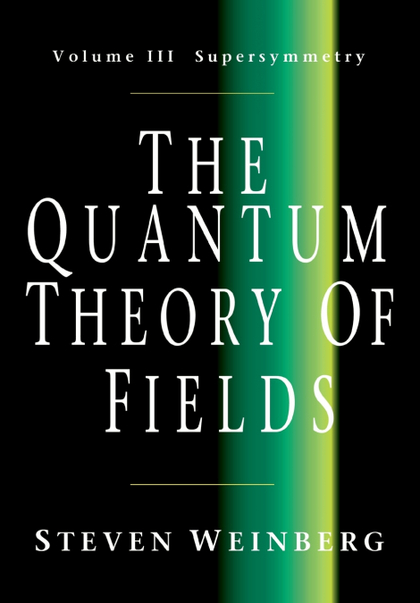 THE QUANTUM THEORY OF FIELDS: VOLUME 3, SUPERSYMMETRY