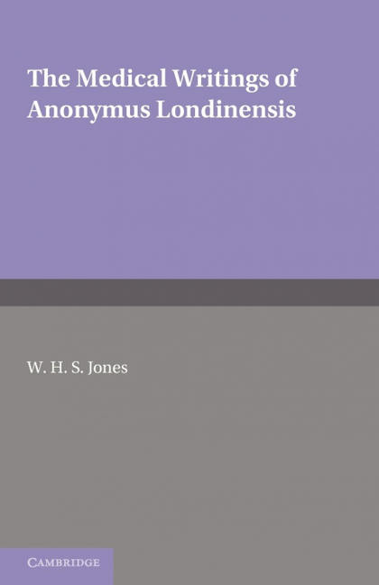 THE MEDICAL WRITINGS OF ANONYMUS LONDINENSIS