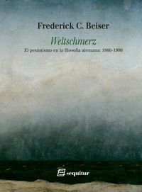 WELTSCHMERZ EL PESIMISMO EN LA FILOSOFÍA ALEMANA: 1860-1900