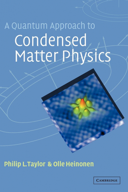 A QUANTUM APPROACH TO CONDENSED MATTER PHYSICS