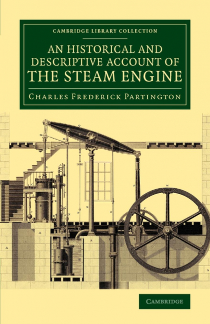 AN  HISTORICAL AND DESCRIPTIVE ACCOUNT OF THE STEAM ENGINE