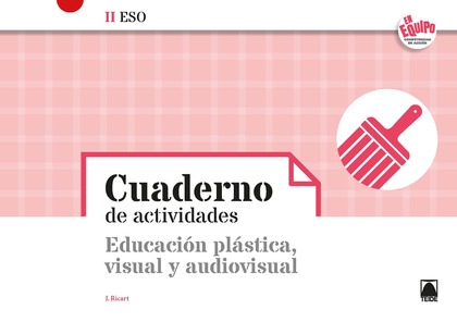 CUADERNO DE ACTIVADES. EDUCACIÓN PLÁSTICA, VISUAL Y AUDIOVISUAL II - EN EQUIPO